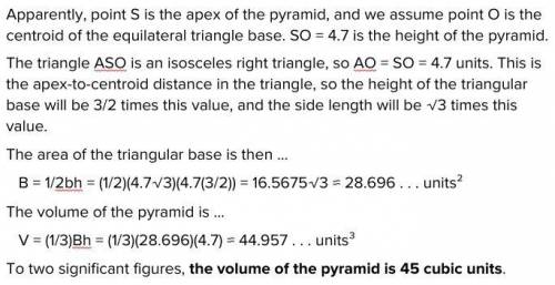 AB = BC = AC SO⊥ (ABC),  SO = 4.7 m∠ASO = 45º Find: V of a triangular pyramid