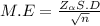 M.E = \frac{Z_{\alpha } S.D }{\sqrt{n} }