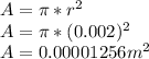 A=\pi *r^2\\A=\pi *(0.002)^2\\A=0.00001256 m^2