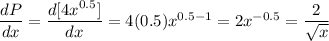 \dfrac{dP}{dx}=\dfrac{d[4x^{0.5}]}{dx}=4(0.5)x^{0.5-1}=2x^{-0.5}=\dfrac{2}{\sqrt{x}}