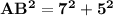 \mathbf{AB^2 = 7^2 + 5^2}