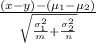 \frac{(x-y)-(\mu_1-\mu_2)}{\sqrt{\frac{\sigma_1^{2} }{m}+\frac{\sigma_2^{2} }{n} } }