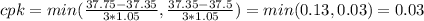 cpk=min(\frac{37.75-37.35}{3*1.05}, \frac{37.35-37. 5}{3*1.05})= min(0.13,0.03)=0.03