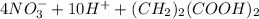 4NO_{3} ^{-} + 10H^{+} + (CH_{2})_{2}(COOH)_{2}