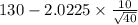 130-2.0225 \times {\frac{10}{\sqrt{40} } }
