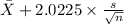 \bar X+2.0225 \times {\frac{s}{\sqrt{n} } }