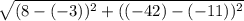 \sqrt{(8-(-3))^2 + ((-42) - (-11))^2}