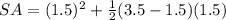 SA=(1.5)^2+\frac{1}{2}(3.5-1.5)(1.5)