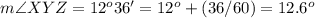 m\angle XYZ=12^o36'=12^o+(36/60)=12.6^o