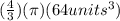 (\frac{4}{3})(\pi)(64 units^3})