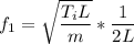 f_1 =\sqrt{\dfrac{T_iL}{m} }*\dfrac{1}{2L}