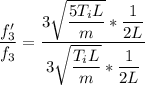 \dfrac{f_3'}{f_3} = \dfrac{3\sqrt{\dfrac{5T_iL}{m} }*\dfrac{1}{2L}}{3\sqrt{\dfrac{T_iL}{m} }*\dfrac{1}{2L}}