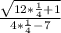 \frac{\sqrt{12*\frac{1}{4}+1 } }{4*\frac{1}{4}-7 }