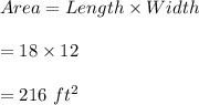 Area=Length\times Width\\\\=18\times 12\\\\=216\ ft^2