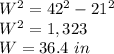 W^2=42^2-21^2\\W^2=1,323\\W=36.4\ in