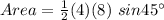 Area =  \frac{1}{2} (4)(8) \ sin 45^{\circ}