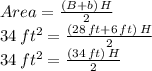 Area = \frac{(B+b)\,H}{2}\\34 \,ft^2 = \frac{(28\,ft+6\,ft)\,H}{2}\\34 \,ft^2 = \frac{(34 \,ft)\,H}{2}