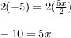 2(-5)=2(\frac{5x}{2})\\\\-10=5x