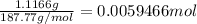 \frac{1.1166 g}{187.77 g/mol}=0.0059466 mol