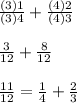 \frac{(3)1}{(3)4} +\frac{(4)2}{(4)3} \\\\\frac{3}{12} +\frac{8}{12}\\\\\frac{11}{12} =\frac{1}{4} +\frac{2}{3}