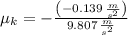 \mu_{k} = -\frac{\left(-0.139\,\frac{m}{s^{2}} \right)}{9.807\,\frac{m}{s^{2}} }