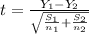 t = \frac{Y_1 - Y_2}{\sqrt{\frac{S_1}{n_1} + \frac{S_2}{n_2}  } }