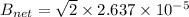 B_{net} = \sqrt{2} \times 2.637 \times 10^{-5}