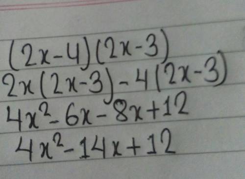 Multiply the binomials (2x − 4) and (2x − 3). A) 4x2 − 14x + 12 B) 4x2 − 14x − 12 C) 4x2 + 2x − 12 D