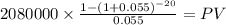 2080000 \times \frac{1-(1+0.055)^{-20} }{0.055} = PV\\