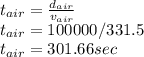 t_{air} = \frac{d_{air} }{v_{air} } \\t_{air} = 100000/331.5\\t_{air} =301.66 sec
