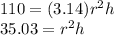 110=(3.14)r^{2}h\\35.03=r^{2}h