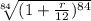 \sqrt[84]{(1 +\frac{r}{12})^{84}}