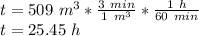 t=509\ m^3*\frac{3\ min}{1\ m^3}*\frac{1\ h}{60\ min}\\t=25.45\ h