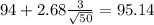 94+2.68\frac{3}{\sqrt{50}}=95.14