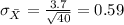 \sigma_{\bar X} =\frac{3.7}{\sqrt{40}}= 0.59