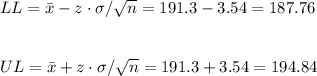 LL=\bar x-z\cdot\sigma/\sqrt{n}=191.3-3.54=187.76\\\\\\UL=\bar x+z\cdot\sigma/\sqrt{n}=191.3+3.54=194.84