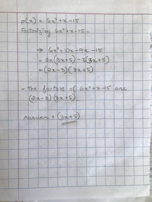The polynomial 6x2 + x - 15 has a factor of 2x - 3. What is the other factor?