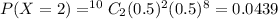 P(X=2)=^{10}C_{2}(0.5)^2(0.5)^8=0.0439