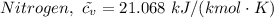 Nitrogen, \ \tilde{c_v} = 21.068 \  kJ/(kmol \cdot K)