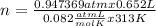 n=\frac{0.947369 atmx 0.652 L}{0.082 \frac{atmL}{molK}x 313 K}