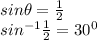 sin \theta=\frac{1}{2}\\sin^{-1}\frac{1}{2}=30^{0}