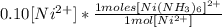 0.10 [Ni^{2+}] *\frac{1 moles [Ni(NH_3)_6]^{2+}}{1 mol [Ni^{2+}]}