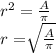 r^2=\frac{A}{\pi}\\ r=\sqrt[]{\frac{A}{\pi} }