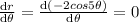 \frac{\mathrm{d} r}{\mathrm{d} \theta } = \frac{\mathrm{d} \left (-2cos5 \theta  \right )}{\mathrm{d} \theta } = 0