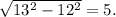 \sqrt{13^2-12^2}=5.