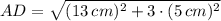 AD = \sqrt{(13\,cm)^{2}+3\cdot (5\,cm)^{2}}