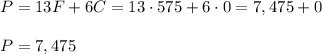 P=13F+6C=13\cdot 575+6\cdot 0=7,475+0\\\\P=7,475