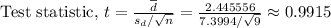\textup{Test statistic, }t=\frac{\overline{d}}{s_{d}/\sqrt{n}}=\frac{2.445556}{7.3994/\sqrt{9}}\approx 0.9915
