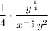 \dfrac{1}{4}\cdot \dfrac{y^{\frac{1}{4}}}{x^{-\frac{2}{3}}y^{2}}