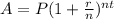 A = P (1+ \frac{r}{n} )^{{n}{t} }